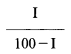 Formula - I divide by (100 subtract I)