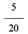 Formula - 5 divide by 20