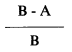 Formula - B subtract A divide by B