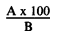 Formula - (A multiplied by 100) divided B