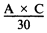 Formula - (A multiplied by C) divided 30