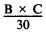 Formula - (B multiplied by C) divided 30