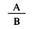 Formula - A divided by B