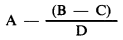 Formula - A minus ((B minus C) divided by D)