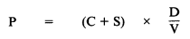 Formula - P equals (C plus S) multiplied by (D divided by V)