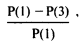Formula - (P(1) minus P(3)) divided by P(1)