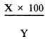 Formula - (X multiplied by 100) divided by Y