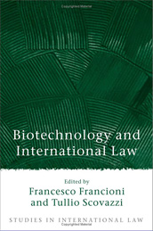 BIOTECHNOLOGY AND INTERNATIONAL LAW By Francesco Francioni and Tullio Scovazzi